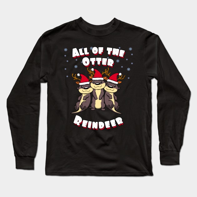 Christmas All of the Otter Reindeer Xmas Long Sleeve T-Shirt by MGO Design